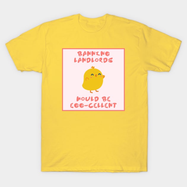 Banning Landlords Would Be Eggcelent - Tenant T-Shirt by Football from the Left